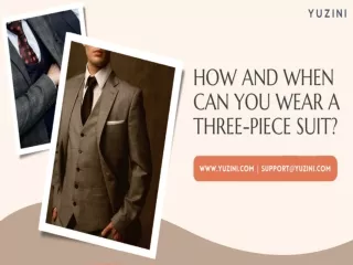 HOW AND WHEN CAN YOU WEAR A THREE-PIECE SUIT _ Stylish suits for men in Dubai _ Suits in Saudi Arabia