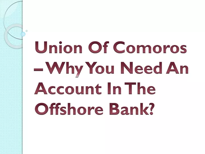 union of comoros why you need an account in the offshore bank