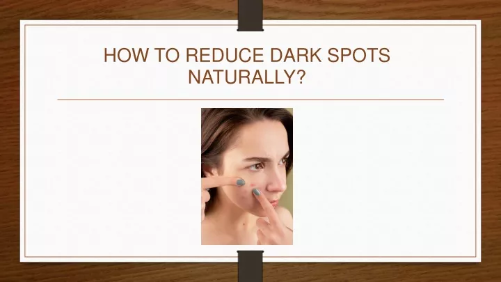 how to reduce dark spots naturally