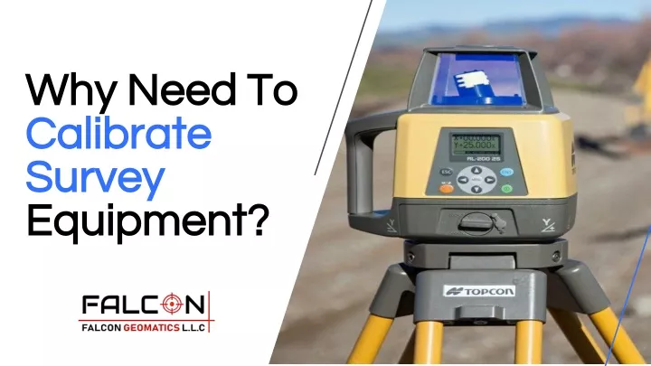 why need to calibrate survey equipment