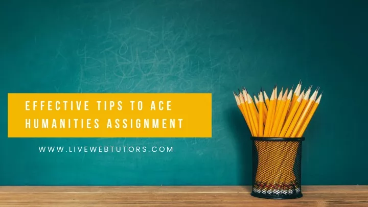 effective tips to ace humanities assignment