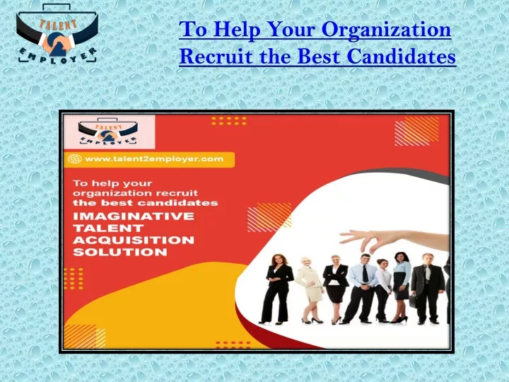 to help your organization recruit the best