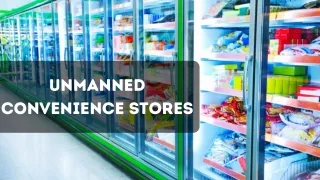 Unmanned Convenience Stores