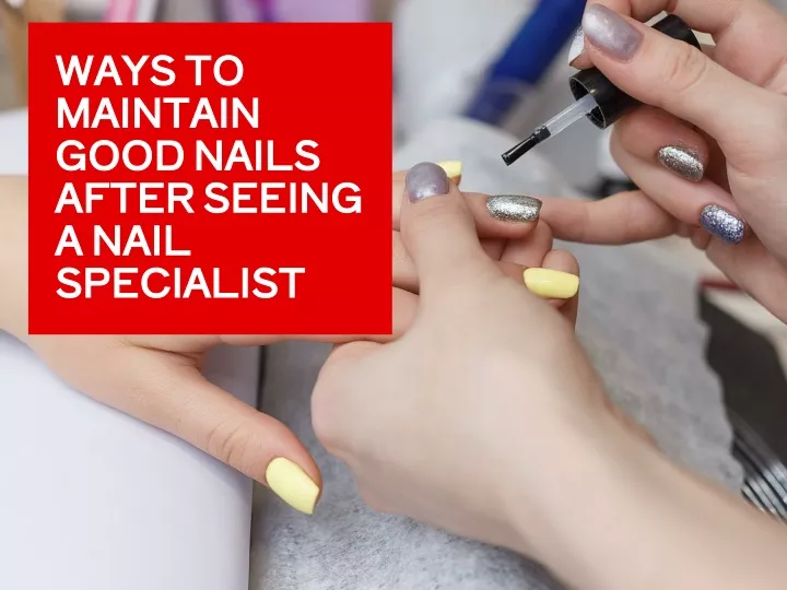 ways to ways to maintain maintain good nails good