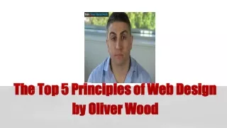 The Top 5 Principles of Web Design by Oliver Wood