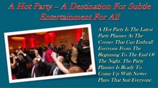 a hot party a destination for subtle entertainment for all