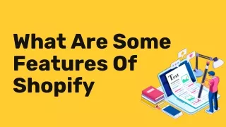 What Are Some Features In Shopify