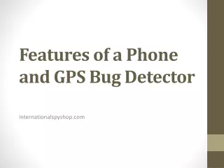 Features of a Phone and GPS Bug Detector