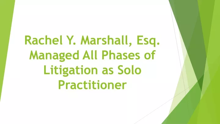 rachel y marshall esq managed all phases of litigation as solo practitioner
