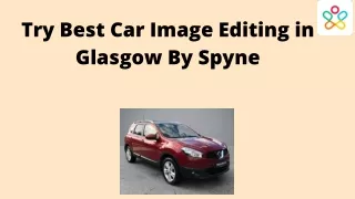 Try Best Car Image Editing in Glasgow By Spyne