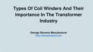 Types Of Coil Winders And Their Importance In The Transformer Industry