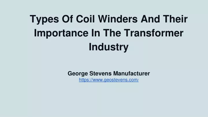 types of coil winders and their importance in the transformer industry