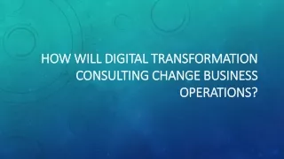 How Will digital transformation consulting Change Business Operations