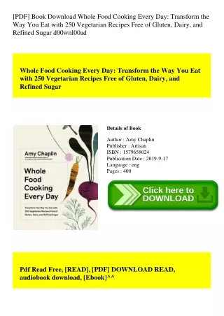 [PDF] Book Download Whole Food Cooking Every Day Transform the Way You Eat with 250 Vegetarian Recipes Free of Gluten  D