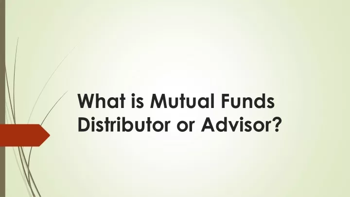 what is mutual funds distributor or advisor