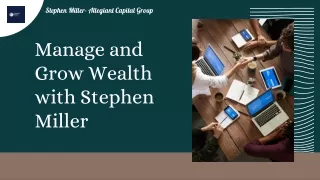 Manage and Grow Wealth with Stephen Miller