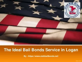 The Ideal Bail Bonds Service in Logan