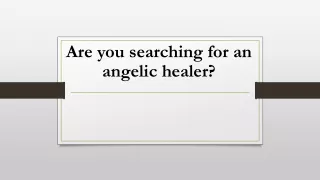 Are you searching for an angelic healer?