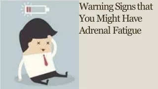 Warning Signs that You Might Have Adrenal Fatigue