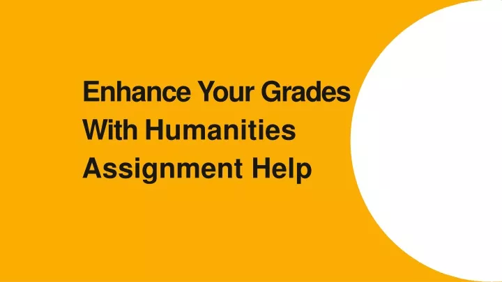 enhance your grades with humanities assignment