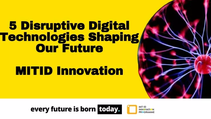 5 disruptive digital technologies shaping