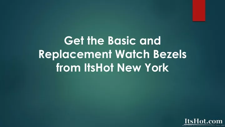 get the basic and replacement watch bezels from itshot new york