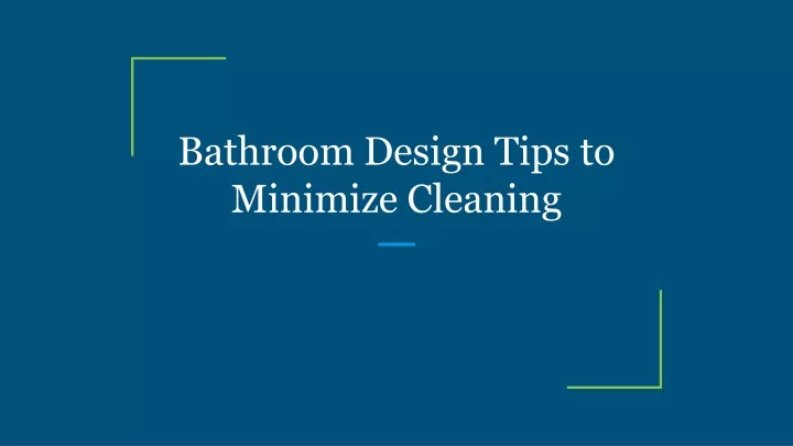 bathroom design tips to minimize cleaning