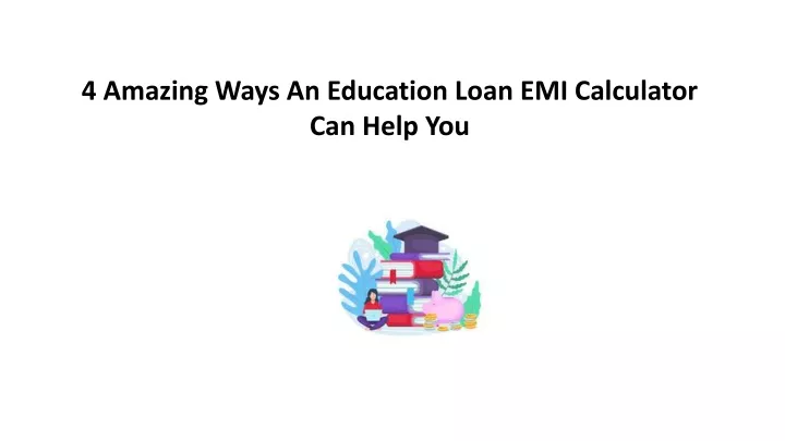 4 amazing ways an education loan emi calculator can help you