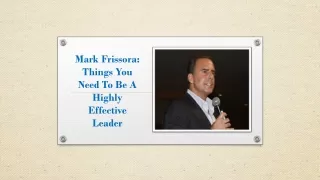 Mark Frissora: Things You Need To Be A Highly Effective Leader