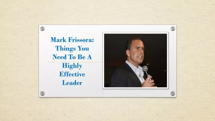 mark frissora things you need to be a highly effective leader