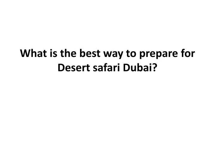 what is the best way to prepare for desert safari dubai