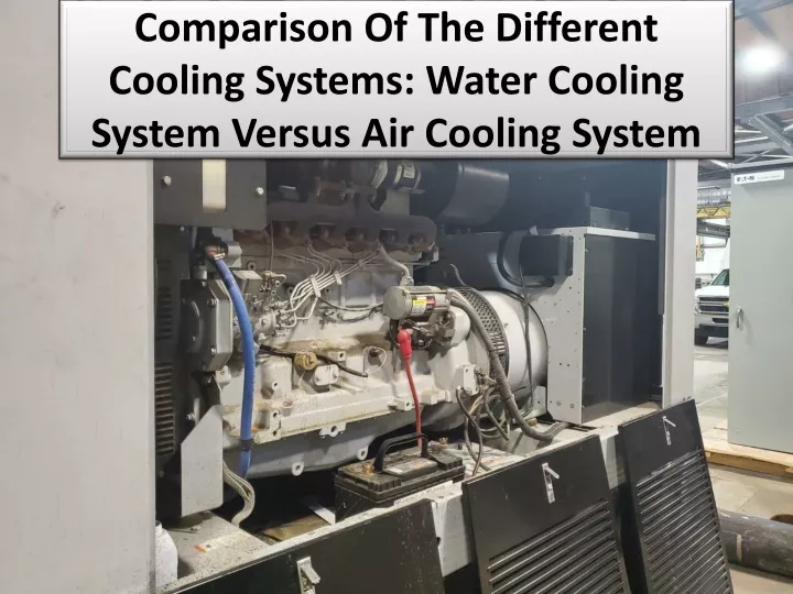 comparison of the different cooling systems water cooling system versus air cooling system