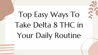 Top Easy Ways To Take Delta 8 THC in Your Daily Routine