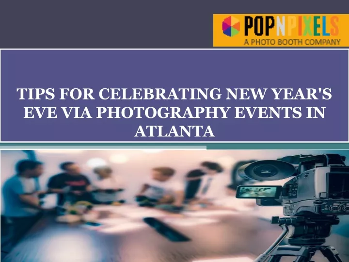tips for celebrating new year s eve via photography events in atlanta
