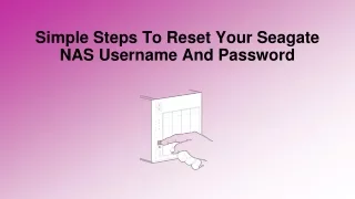 simple steps to reset your seagate nas username and password