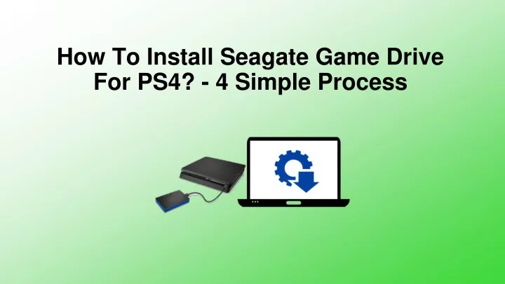 how to install seagate game drive for ps4 4 simple process