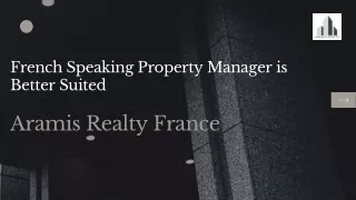 French speaking property manager is better suited Aramis Realty France