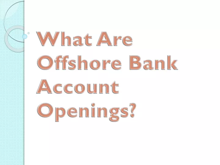 what are offshore bank account openings