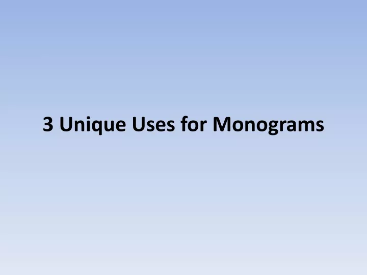 3 unique uses for monograms