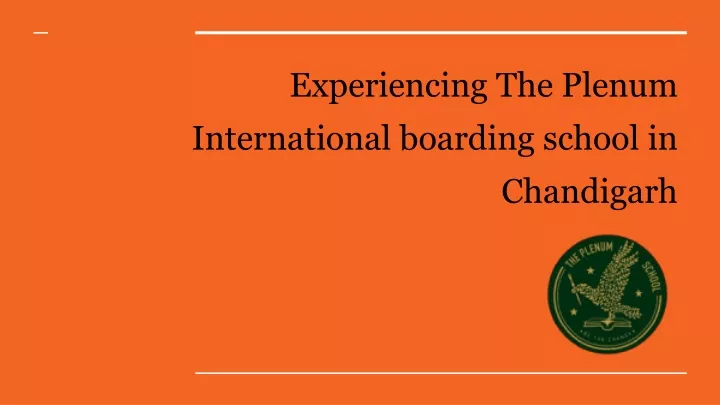 experiencing the plenum international boarding school in chandigarh