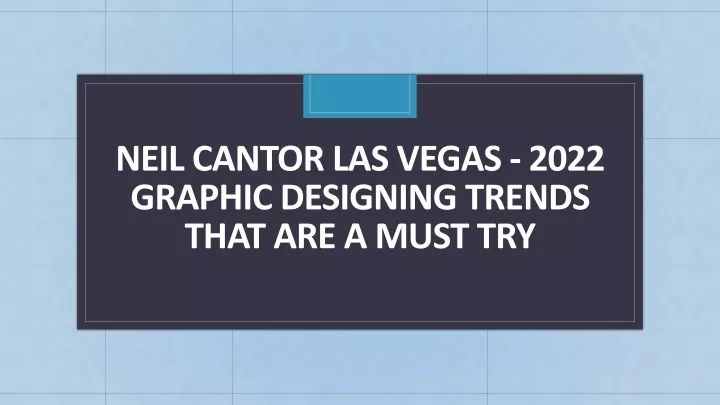 neil cantor las vegas 2022 graphic designing trends that are a must try