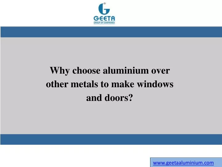 why choose aluminium over other metals to make