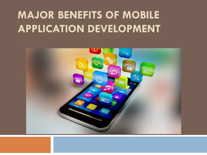major benefits of mobile application development