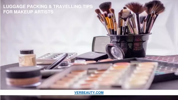 luggage packing travelling tips for makeup artists