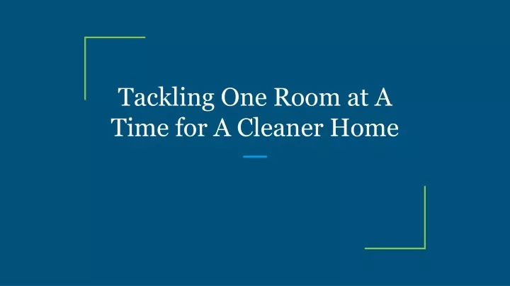tackling one room at a time for a cleaner home