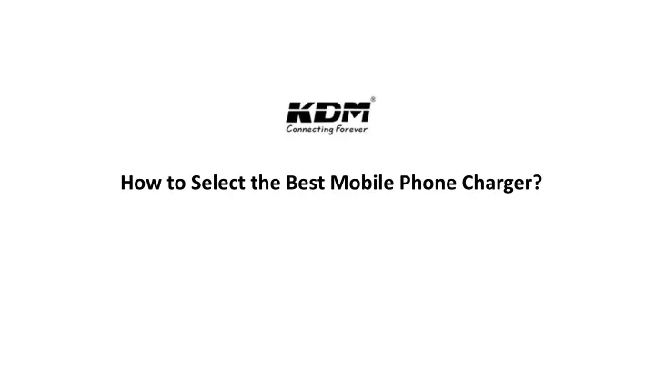 how to select the best mobile phone charger