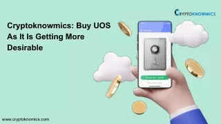 Cryptoknowmics_ Buy UOS As It Is Getting More Desirable