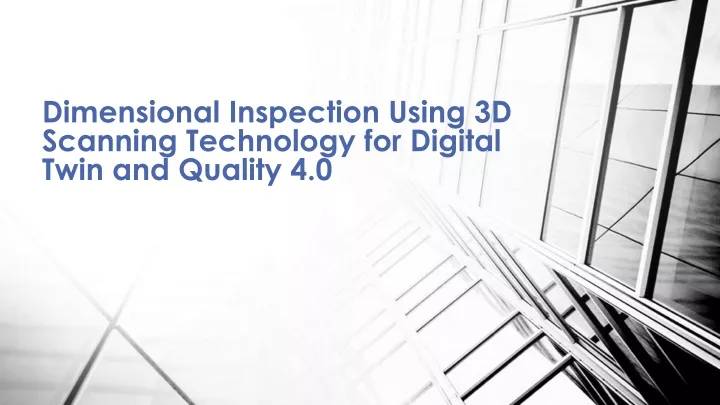 dimensional inspection using 3d scanning technology for digital twin and quality 4 0