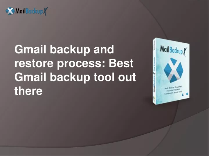 gmail backup and restore process best gmail backup tool out there