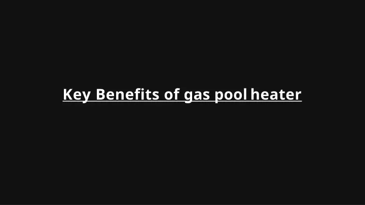 key benefits of gas pool heater